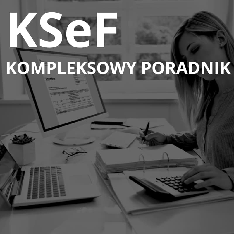 KSeF - Krajowy system e-faktur - Kompleksowy Poradnik